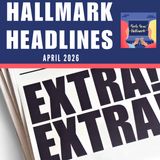 Hallmark Headlines April 2026