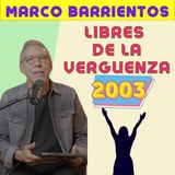 MARCO BARRIENTOS - 2003 -  En CASA DE ORACION de Chuy Olivares - Libres de la Verguenza #37