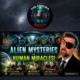 Alien Mysteries to Human Miracles!