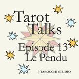 12.Le Pendu. Change your point of view. Tarot Talks.