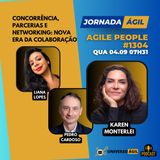 #JornadaÁgil EP1304 #AgilePeople Concorrência, Parcerias e Networking: A Nova Era da Colaboração