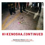 81: Kenosha, continued (Kyle Rittenhouse)