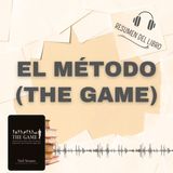 El Método (THE GAME) 📗 Resumen del Libro - Ideas Clave de NEIL STRAUSS (Baja tu PDF📥)