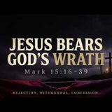 Jesus Bears God_s Wrath - Mark 15_16-39 Lesson Summary _biblestudy