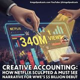 Creative Accounting: How Netflix Sculpted a "Hit" Narrative for WWE’s $5 Billion Debut
