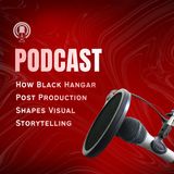 How Black Hangar Post Production Shapes Visual Storytelling