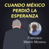 Francisco Martín Moreno presenta Cuando México perdió la esperanza