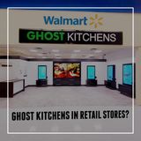 169. Ghost Kitchens in Retail Stores | Top Ghost Kitchen Concepts