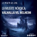 Ep. 33 - La muerte nórdica: Valhalla vs. Helheim