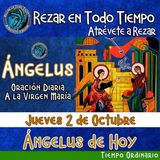 ANGELUS DEL DIA DE HOY. JUEVES 2 DE OCTUBRE 2025, 🙏ORACION A NUESTRA MADRE 🌹LA VIRGEN MARIA 🙏.