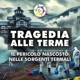 TRAGEDIA ALLE TERME: Il Pericolo Nascosto Nelle Sorgenti Termali!
