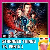 EP 221 - Stranger Things (T4, parte 1)