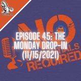 Episode 45: The Monday Drop-In (11/15/2021)