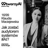 16/99 - Jak zostać audytorem systemów #AI? Klaudia Maciejewska