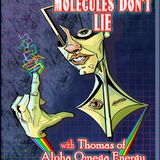 Molecules Don't Lie with Thomas of Alpha Omega Energy