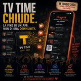 TV Time chiude: la fine di un'app, non di una community