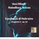 Voci Ribelli - Rebellious Voices. Stagione 2- ep. 13