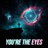 The Universe is Self-Aware, and You’re the Eyes.