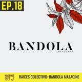 HAGAMOS CAFÉ - EP 18 | Raíces Colectivo y BANDOLA Magazine  🍒 ✍