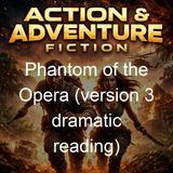 Phantom of the Opera version 3 dramatic reading - Gaston Leroux