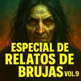 💀🔥Especial De Relatos De Brujas Vol. 9🔥💀
