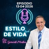 🎙️ Estilo de Vida con Gerardo Medina – Episodio 13·04·2026