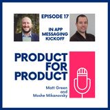 EP 17 - In-app Messaging Kickoff with Matt & Moshe
