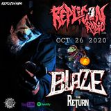 BLAZE ya dead Homie Returns 10/26/20 Replicon Radio