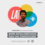 Bases socialcristianas para una constitución con Eduardo Galaz