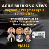#JornadaAgil731 E312 #AgileBreakingNews DOGMAS E PRAGMAS AGEIS