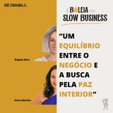 #32 Slow Business – Um equilíbrio entre o negócio e a busca pela paz interior – com Karla Martins