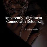 Apparently, Alignment Comes with Detours