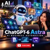 ChatGPT-6 Astra AI Business Automation for Passive Income With an AI Side Hustle
