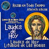 LAUDES DE HOY LUNES 18 DE MAYO 2026. CAMINO NEOCATECUMENAL. LITURGIA DE LAS HORAS.