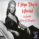 I Hope They're Worried and Another Story of Deception | Podcast
