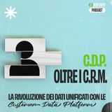 Ep #6 - CDP: La rivoluzione dei dati unificati con le Customer Data Platform