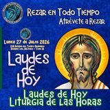 LAUDES DE HOY LUNES 27 DE JULIO 2026. CAMINO NEOCATECUMENAL. LITURGIA DE LAS HORAS.