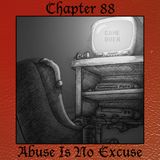Chapter 88: Abuse Is No Excuse