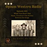 OWR-005-What You Don't Say | Music, Freedom & the Stories Between the Songs