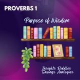 Proverbs 1 | The Purpose of Wisdom