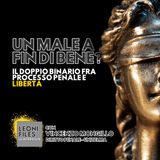 Un male a fin di bene? Il doppio binario fra processo penale e libertà. Con Vincenzo Mongillo (UnitelmaSapienza)