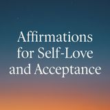 Affirmations for Self-Love and Acceptance