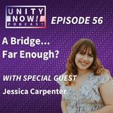Episode 56: A Bridge... Far Enough? with Jessica Carpenter