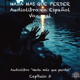 Nada más que perder  – Capítulo 3 - Audiolibro en Español - Voz real
