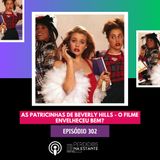 PnE 302 - As Patricinhas de Beverly Hills - o filme envelheceu bem?