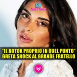 Greta Rossetti Shock al Grande Fratello: Ho Fatto il Botox Proprio In Quel Punto!