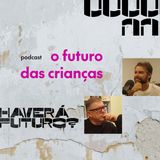 O futuro das crianças | Uma conversa entre Pedro Hartung e Ed René Kivitz