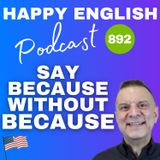 892 - How To Talk About Reason Without Saying Because In English