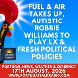 Fuel & air taxes up, autistic Robbie williams to play LX & fresh political policies