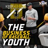 The Business of Baseball: Youth | Part 1 | Keep Klimbing w/ Brett Graves | YBM